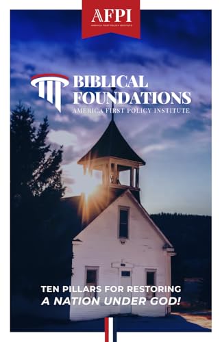 Biblical Foundations: Ten Pillars for Restoring a Nation Under God - 7363
