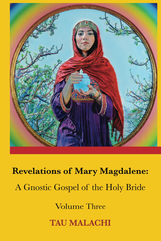 Revelations of Mary Magdalene: An Oral Tradition of the Holy Bride, Volume Three (Revelations of Mary Magdalene, Volumes 1-3) - 9071