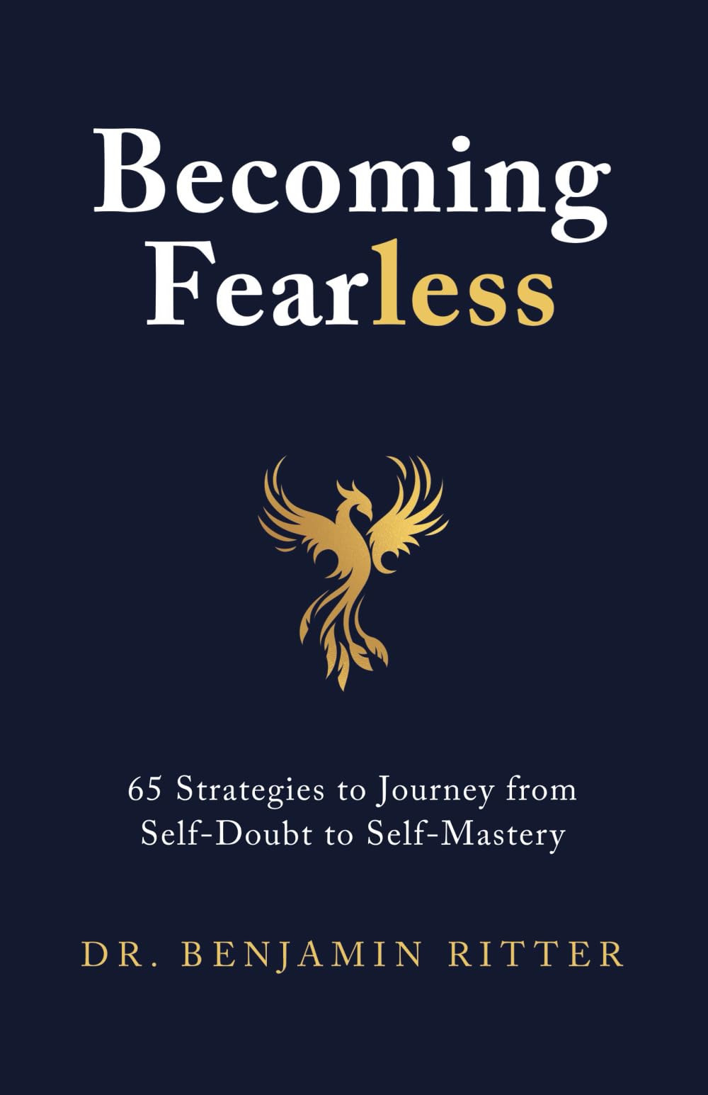 Becoming Fearless: 65 Strategies to Journey from Self-Doubt to Self-Mastery - 4920