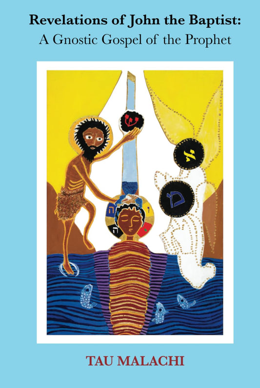 Revelations of John the Baptist: A Gnostic Gospel of the Prophet - 4248