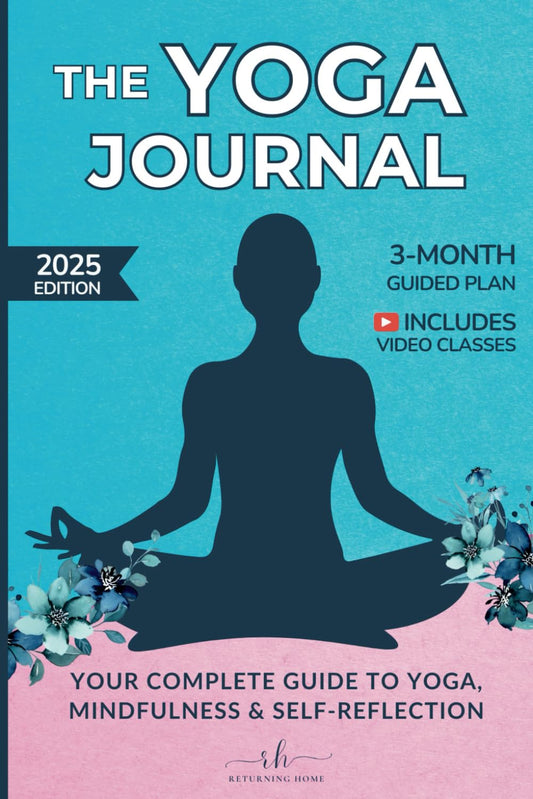 The Yoga Journal: Guided Yoga Routines, Meditation Practices and Self-Reflection for your Yoga Journey