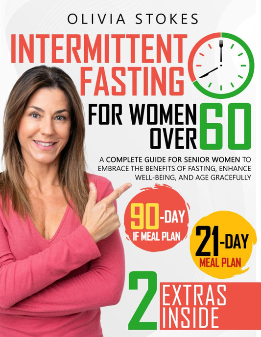 Intermittent Fasting For Women Over 60: A Complete Guide for Senior Women to Embrace the Benefits of Fasting, Enhance Well-Being, and Age Gracefully - 3952