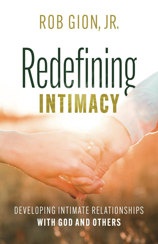 Redefining Intimacy: Developing Intimate Relationships with God and Others - 678