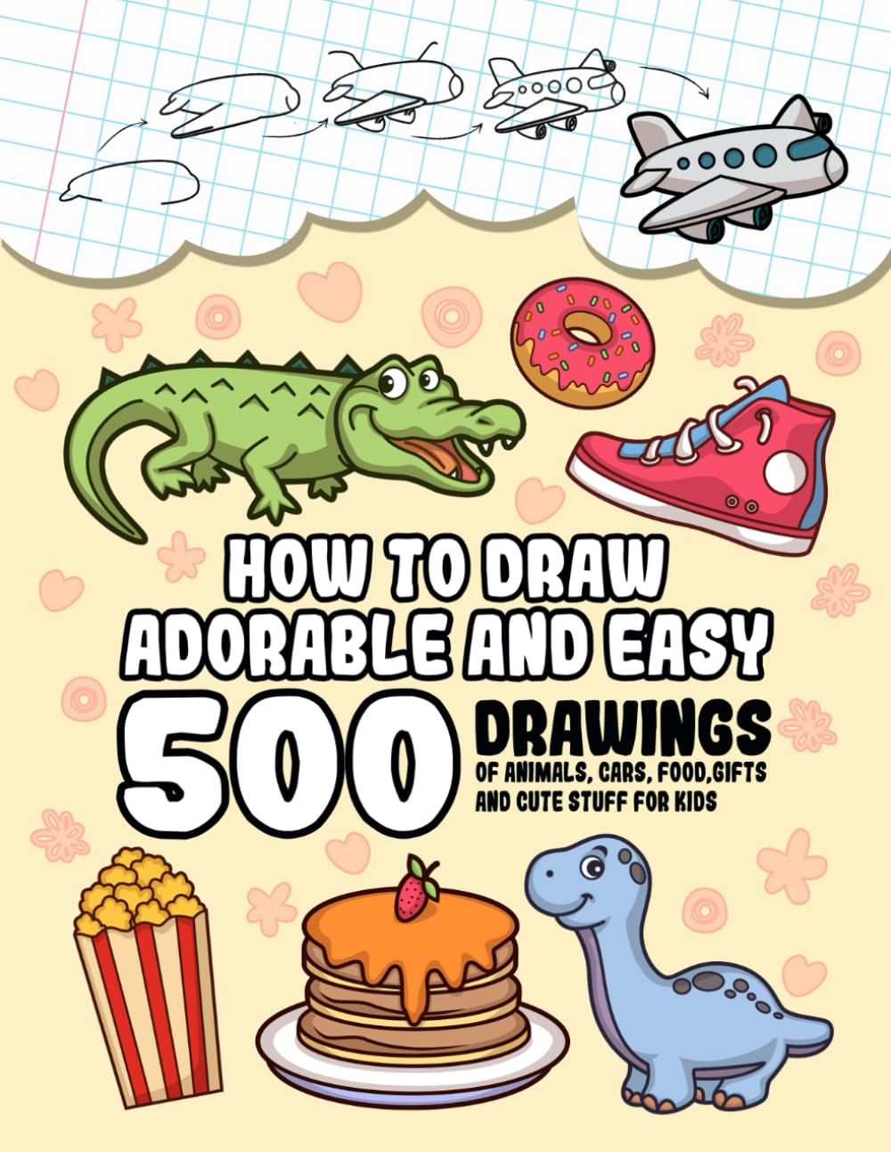 How To Draw Adorable And Easy: 500 Drawings Of Animals, Cars, Food, Gifts And Cute Stuff For Kids (Gift Ideas For Kids) - 125
