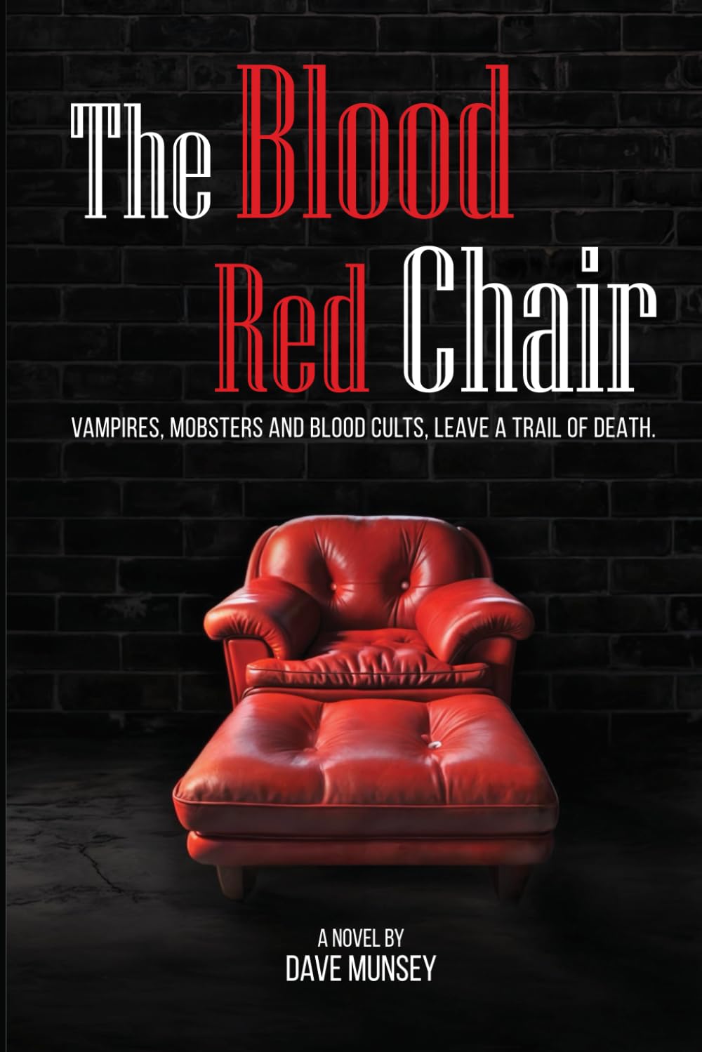 The Blood Red Chair: VAMPIRES, MOBSTERS AND BLOOD CULTS, LEAVE A TRAIL OF DEATH