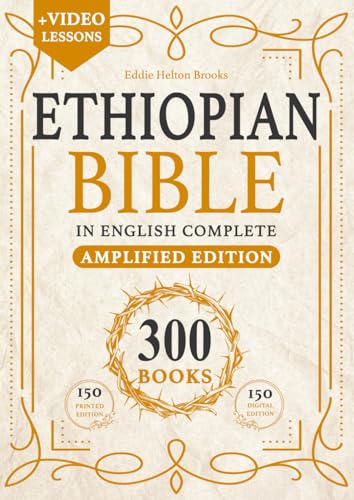 ETHIOPIAN BIBLE IN ENGLISH COMPLETE 300 BOOKS: Amplified Bible, Large Print Edition, Annotated and Simplified. With Missing Apocrypha and The Lost Writings. - 5865