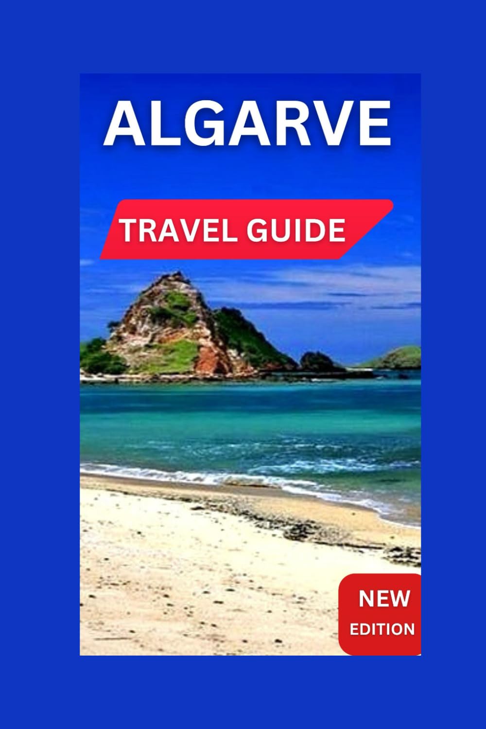 Algarve Travel Guide 2024-2025: Portugal's southernmost region,Where Blue Waters Meet Golden cliffs & Busy Seaside Towns Coexisting with Peace. (Total Adventure Guide)