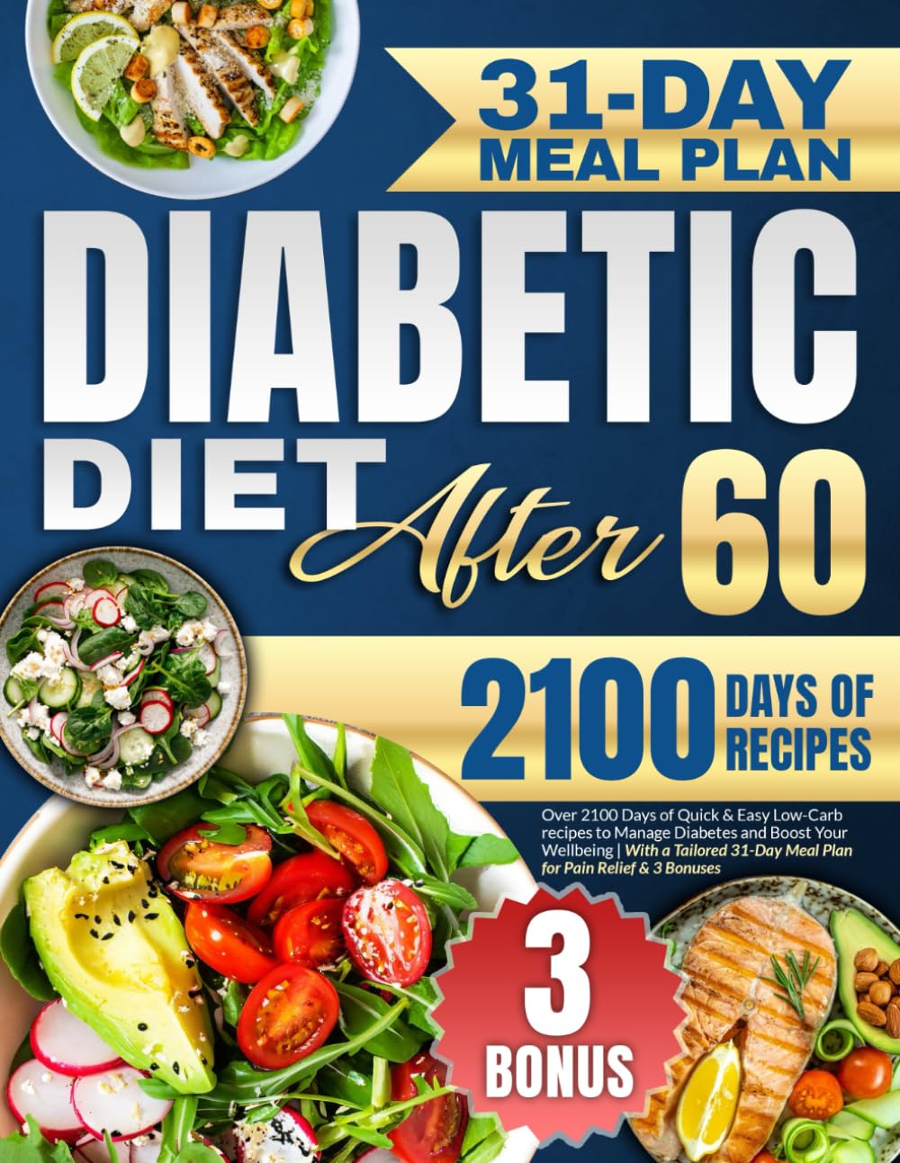 Diabetic Diet After 60: Over 2100 Days of Quick & Easy Low-Carb recipes to Manage Diabetes and Boost Your Wellbeing | With a Tailored 31-Day Meal Plan for Pain Relief & 3 Bonuses - 4213