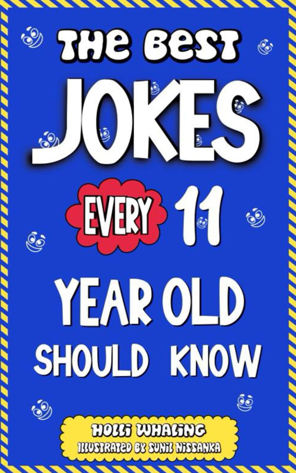 The Best Jokes Every 11 Year Old Should Know: Funny Jokes to Make You Laugh. Knock Knock Jokes, Riddles, Question and Answers for Tween Boys and Girls (The Best Jokes for Kids)