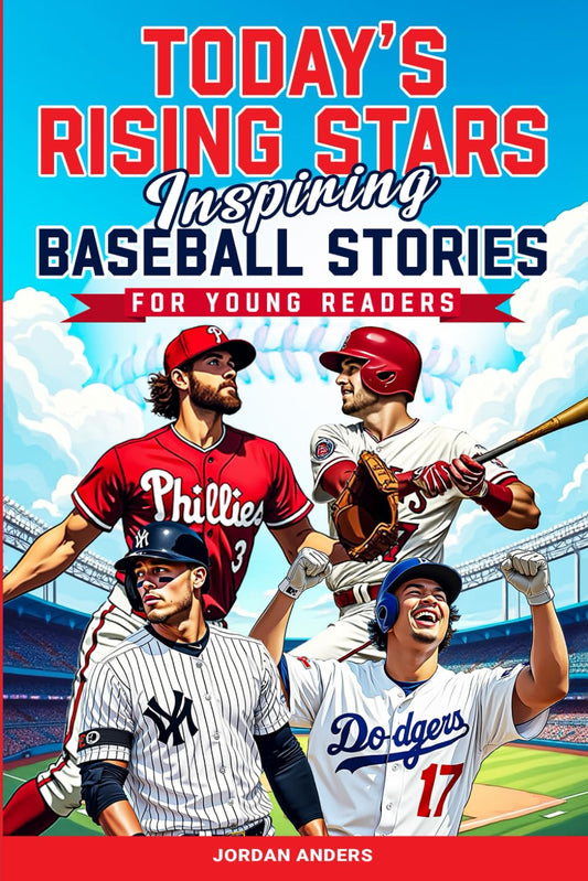 Today's Rising Stars Inspiring Baseball Stories for Young Readers: True Inspirational Tales About Perseverance and Courage to Inspire Young Baseball Lovers (Inspiring Sports Stories for Kids) - 7640
