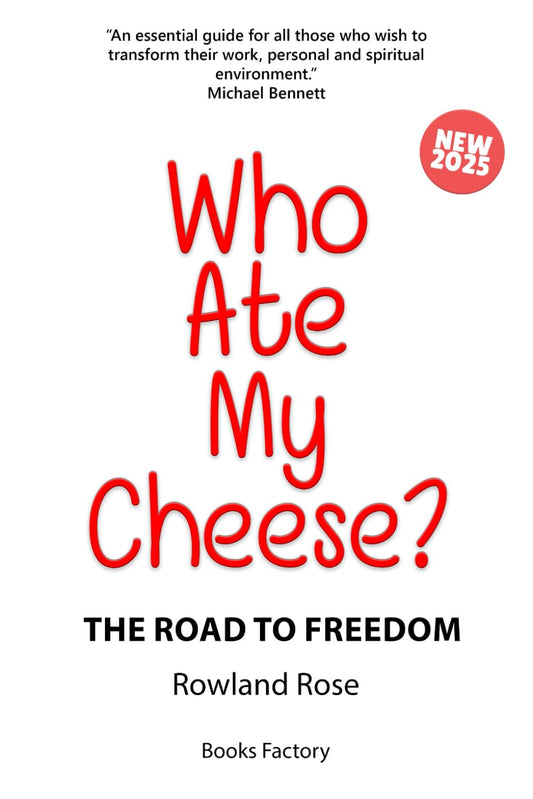 WHO ATE MY CHEESE?: The Road to Freedom