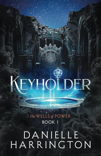 Keyholder: The Wells of Power Book 1 - 9429