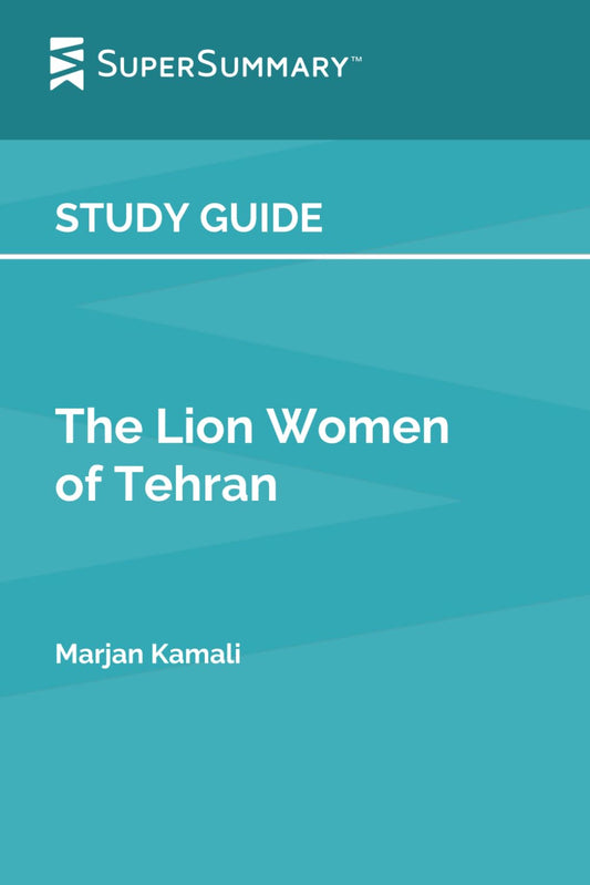 Study Guide: The Lion Women of Tehran by Marjan Kamali (SuperSummary) - 8285
