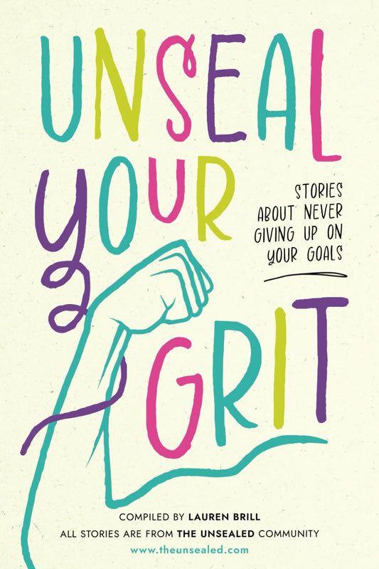 Unseal Your Grit: Stories About Never Giving Up On Your Goals