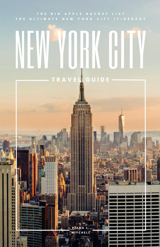 New York City Travel Guide: The Big Apple Bucket List - The Ultimate New York City Itinerary (Travel Guides By DLM)