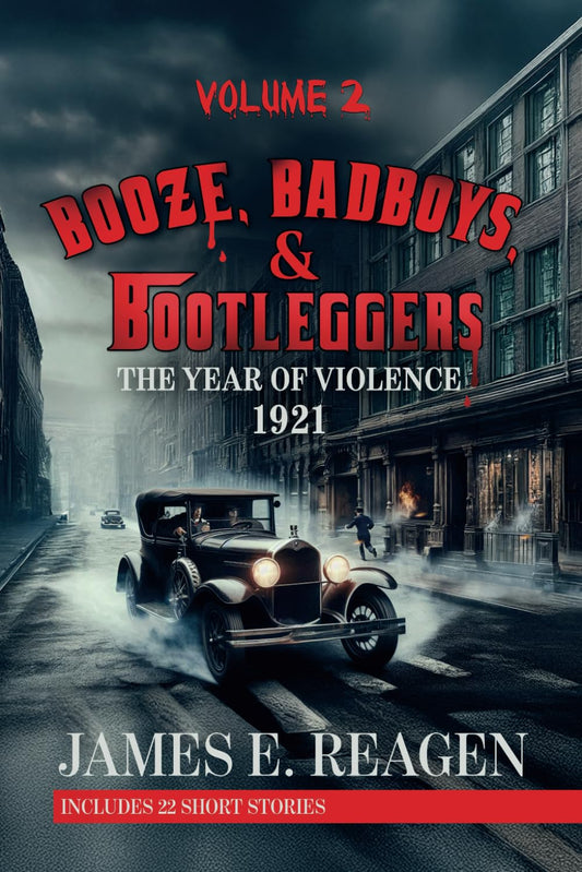 Booze, Badboys & Bootleggers Vol. 2: 1921 The Year of Violence