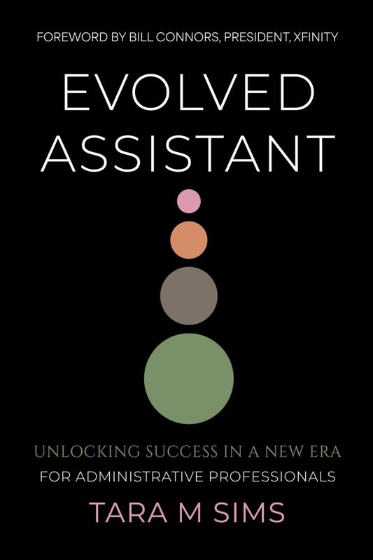 Evolved Assistant: Unlocking Success in a New Era for Administrative Professionals - 824