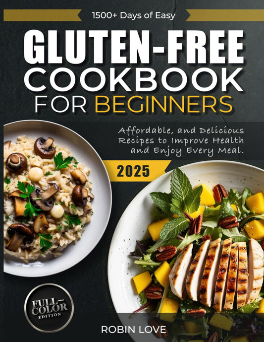 GLUTEN-FREE COOKBOOK FOR BEGINNERS: 1500+ DAYS OF EASY, AFFORDABLE, AND DELICIOUS RECIPES TO IMPROVE HEALTH AND ENJOY EVERY MEAL - 3629