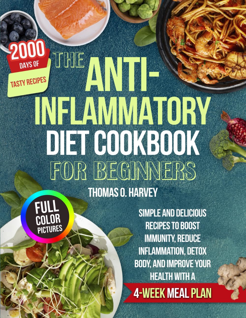 THE ANTI-INFLAMMATORY DIET COOKBOOK FOR BEGINNERS: Simple and Delicious Recipes to Boost Immunity, Reduce Inflammation, Detox Body, and Improve Your Health with a 4-Week Meal Plan - 3961