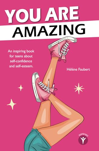 You are amazing: 10 inspiring, feel-good stories for teen girls about confidence and self-empowerment. - 2440