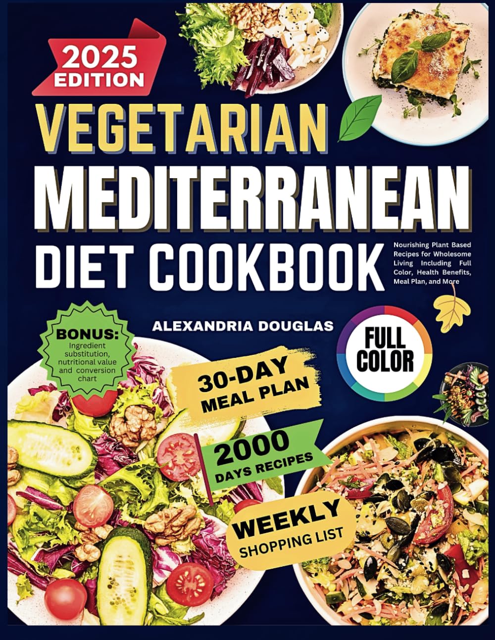 Vegetarian Mediterranean Diet Cookbook: Nourishing Plant Based Recipes for Wholesome Living Including Full Color, Health Benefits, Meal Plan, and More - 737