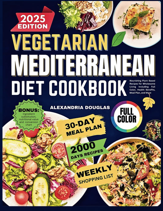 Vegetarian Mediterranean Diet Cookbook: Nourishing Plant Based Recipes for Wholesome Living Including Full Color, Health Benefits, Meal Plan, and More - 737