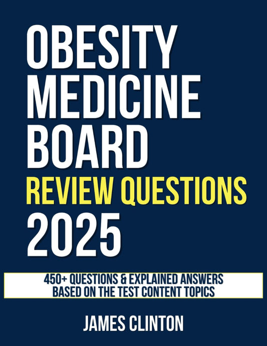 Obesity Medicine Board Review Questions: 450+ Questions and Explained Answers Based on the Test Content Topics | Answer Sheets Included - 6960