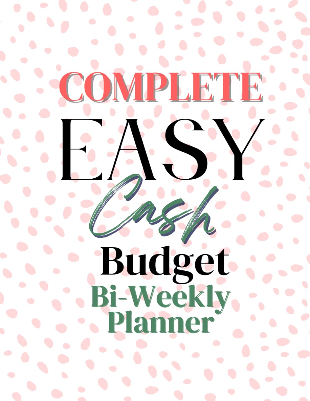The Complete Easy Cash Budget Bi-Weekly Planner - 5565
