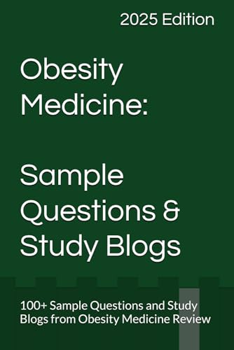 Obesity Medicine: Sample Questions & Study Blogs (Obesity Medicine Board Review) - 3534