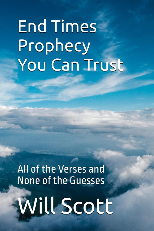 End Times Prophecy You Can Trust: All of the Verses and None of the Guesses