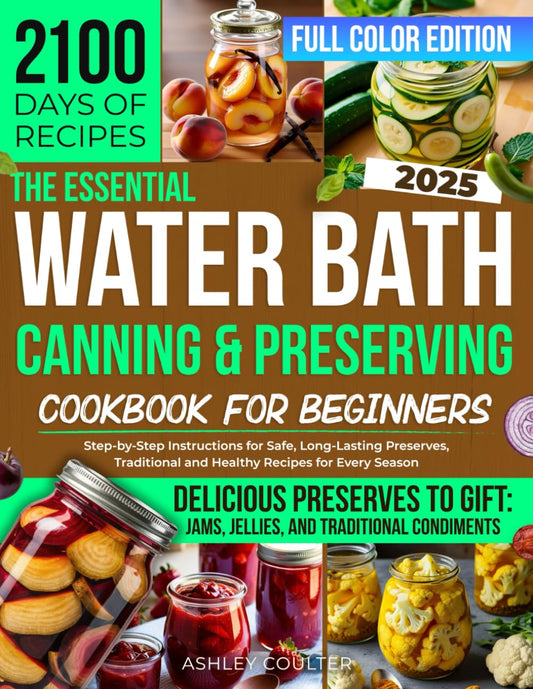 The Essential Water Bath Canning & Preserving Cookbook for Beginners: Step-by-Step Instructions for Safe, Long-Lasting Preserves, Traditional and Healthy Recipes for Every Season [FULL COLOR IMAGES] - 118