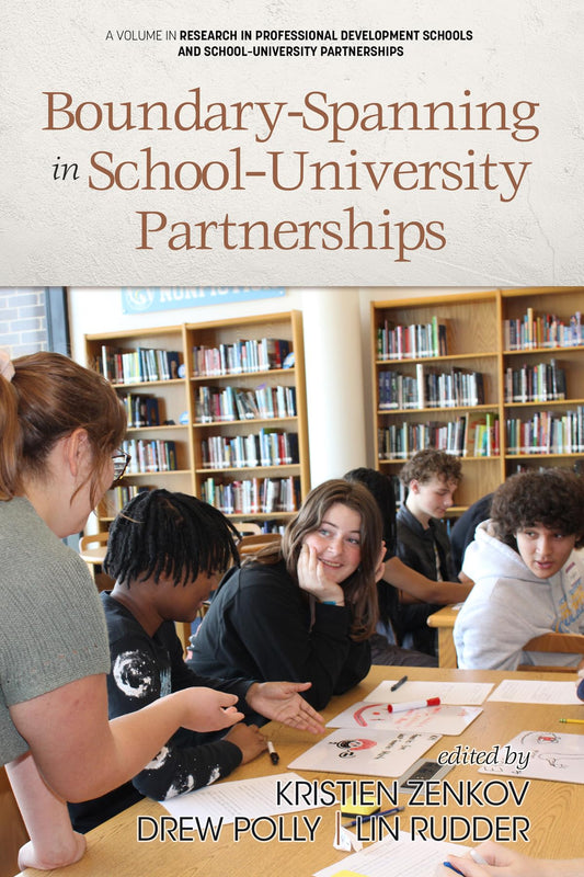 Boundary-Spanning in School-University Partnerships (Research in Professional Development Schools and School-University Partnerships)