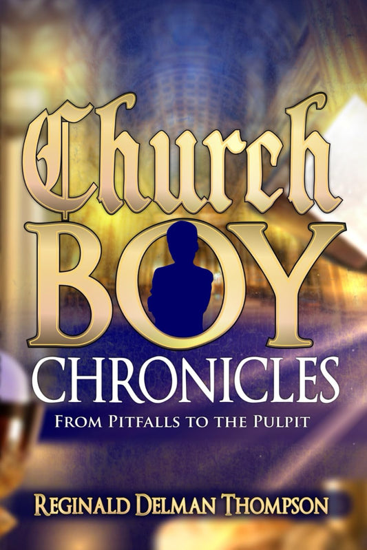 Church Boy Chronicles: From Pitfalls to the Pulpit - 6464