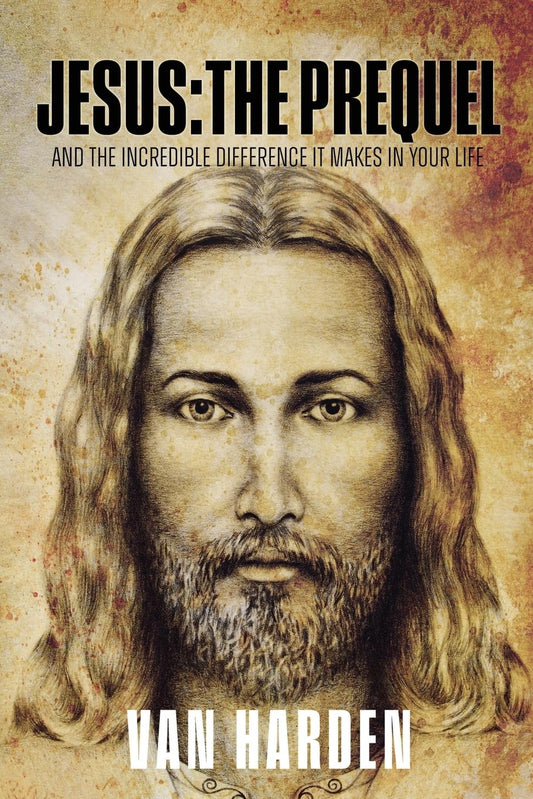 Jesus: THE PREQUEL: and the incredible difference it makes in your life - 6669