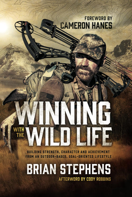 WINNING WITH THE WILDLIFE: BUILDING STRENGTH, CHARACTER AND ACHIEVEMENT FROM AN OUTDOOR-BASED, GOAL-ORIENTED LIFESTYLE