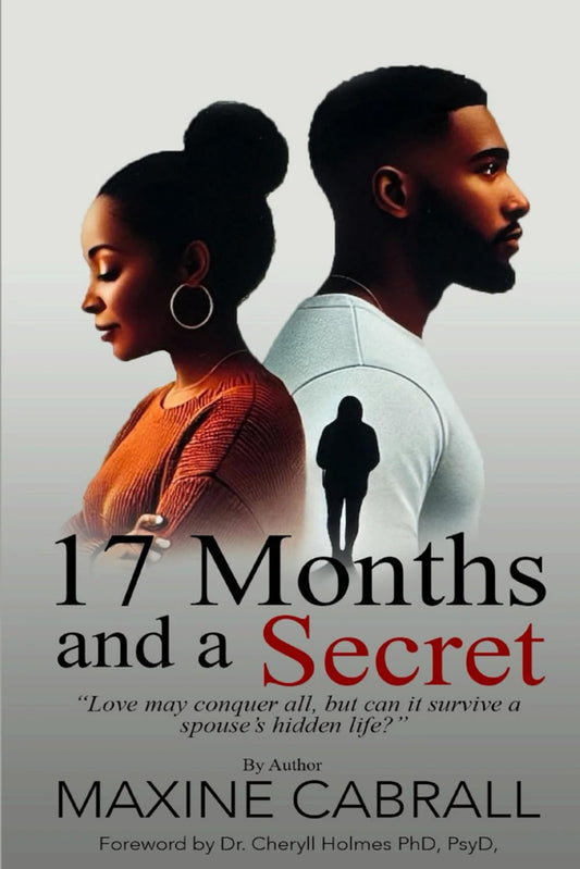 17 Months and a Secret: "Love may conquer all, but can it survive a spouse's hidden life?"