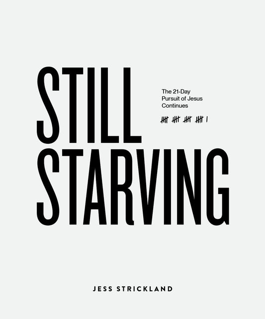 Still Starving: The 21-Day Pursuit of Jesus Continues by Jess Strickland, Book