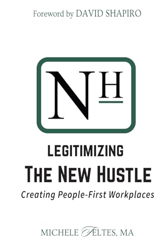 Legitimizing the New Hustle: Creating People-First Workplaces - 7530