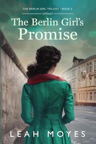 The Berlin Girl's Promise: A Historical Fiction Novel