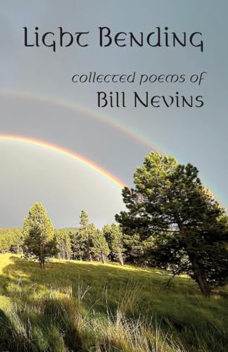Light Bending: Collected Poems of Bill Nevins - 6706