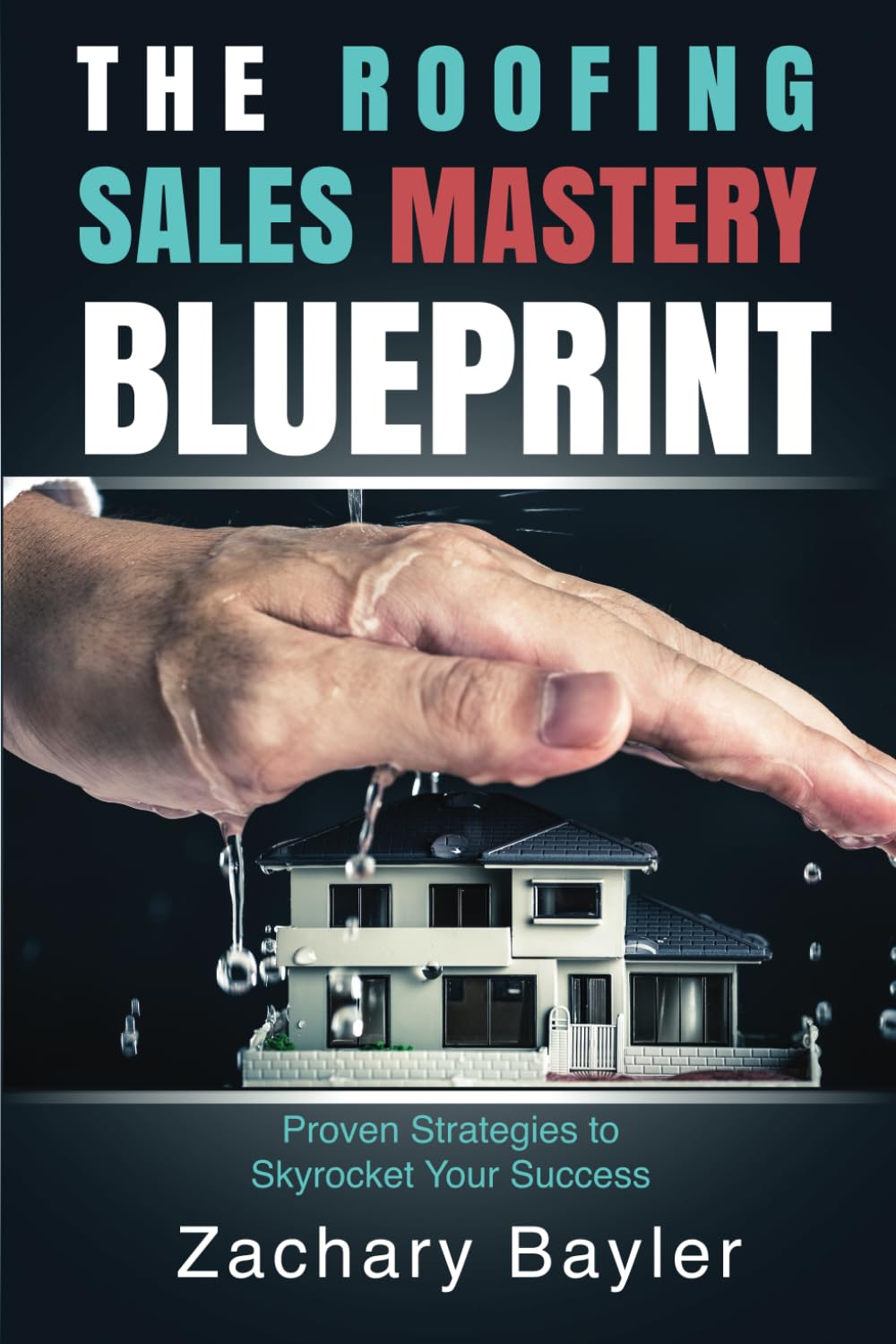 The Roofing Sales Mastery Blueprint: Proven Strategies to Skyrocket Your Success