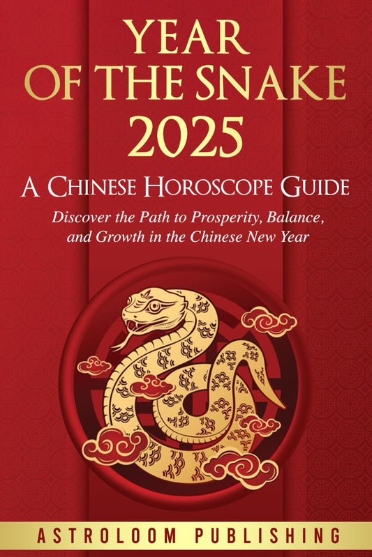 Year of the Snake 2025 A Chinese Horoscope Guide: Discover the Path to Prosperity, Balance, and Growth in the Chinese New Year (The Mystic Almanac)