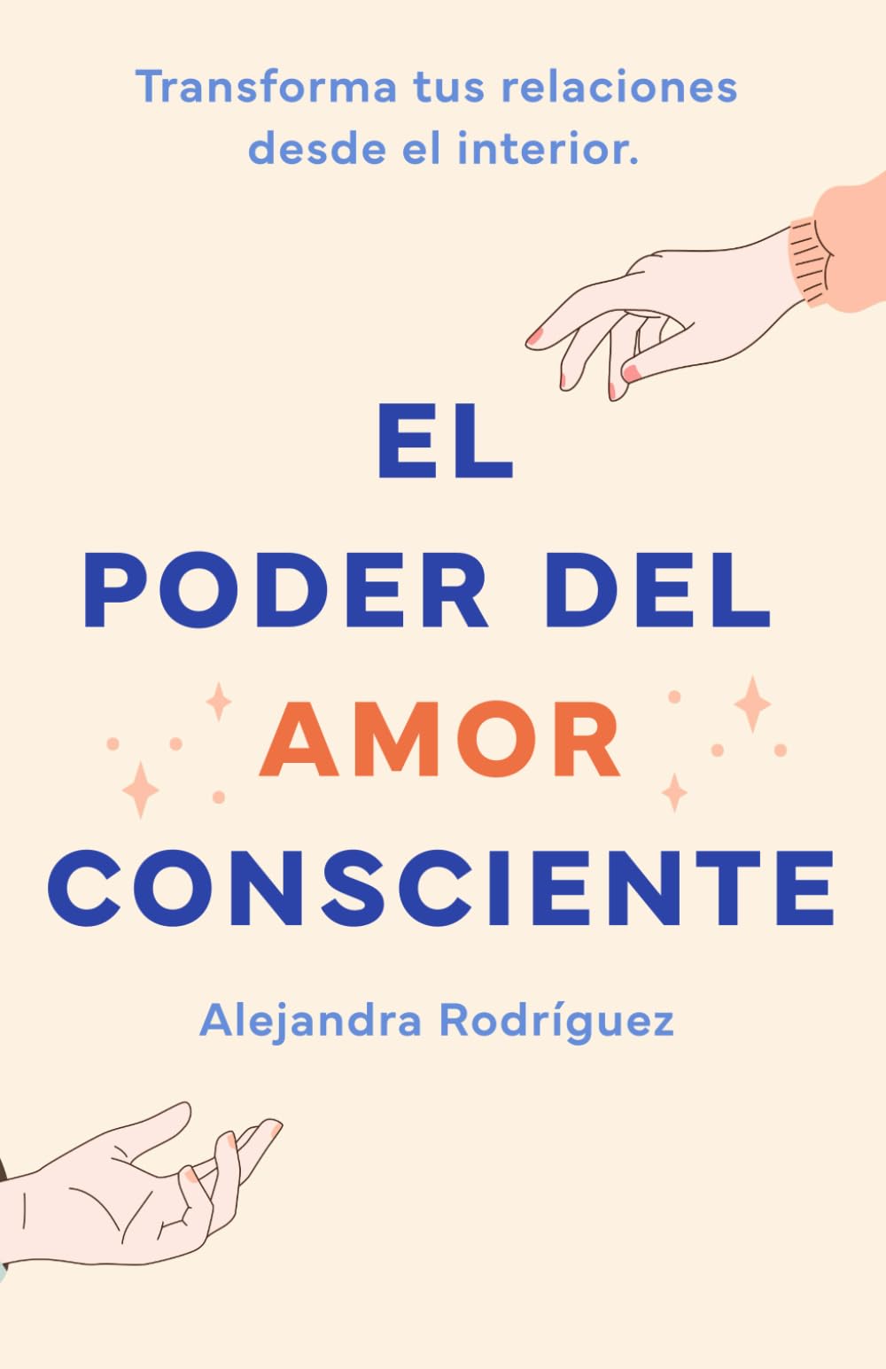 El poder del amor consciente: Transforma tus relaciones desde el interior (Spanish Edition)
