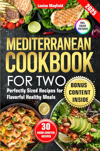 Mediterranean Cookbook for Two: Perfectly Sized Recipes for Flavorful Healthy Meals (Simply Delicious: Louise Mayfield's Everyday Recipes Made Easy) - 5369