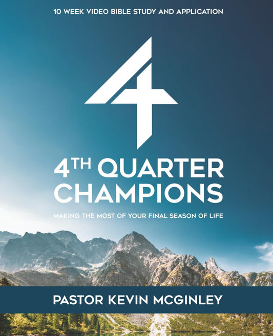 4th Quarter Champions: Making the Most of Your Final Season of Life