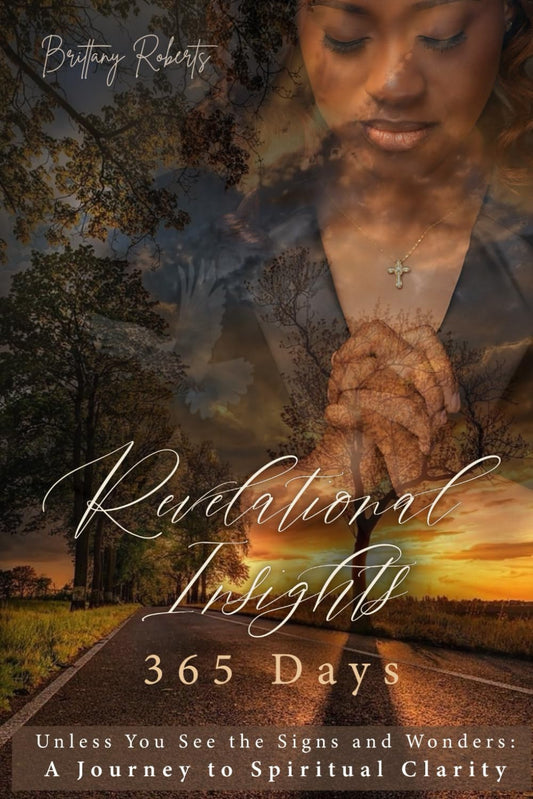 Revelational Insights: 365 Days: Unless You See the Signs and Wonders: A Journey to Spiritual Clarity - 8665