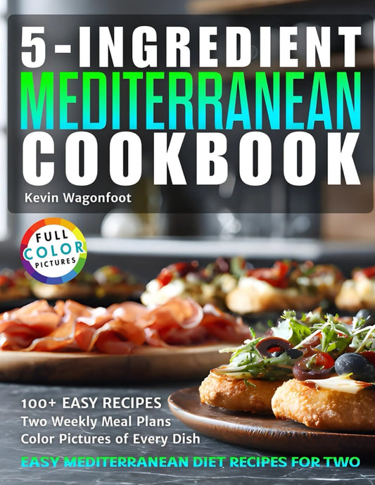 5-Ingredient Mediterranean Cookbook: Easy Mediterranean Diet Recipes For Two (5-Ingredient Cookbooks For Two) - 1758