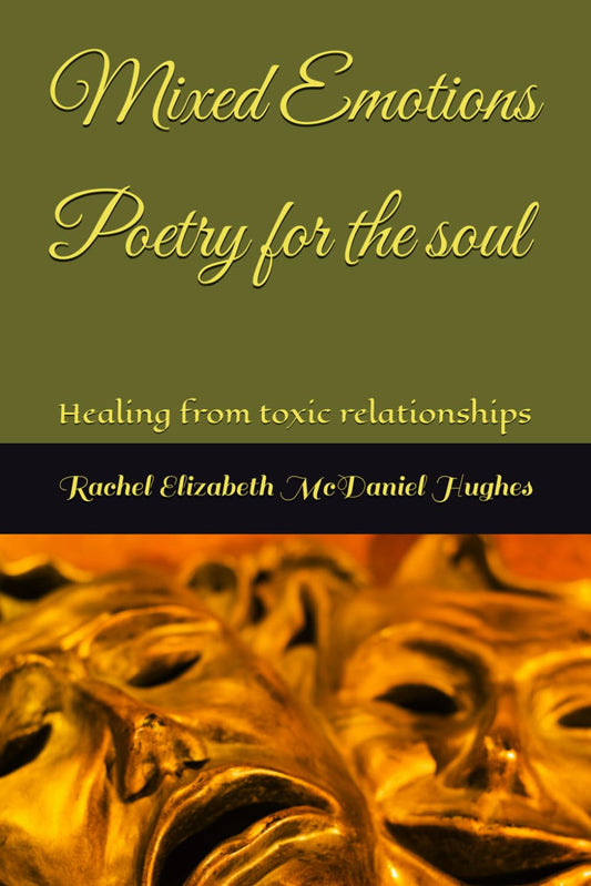Mixed Emotions Poetry for the soul: Healing from toxic relationships