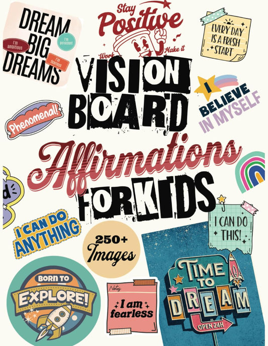 Vision Board Affirmations for Kids: Over 250 Fun and Uplifting Quotes to Inspire Confidence, Creativity, and Positivity in Kids. Curated Collection of ... Mixed Media, Junk Journals, Crafts, and More! - 862