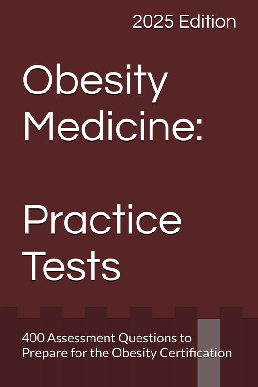 Obesity Medicine: Practice Tests (Obesity Medicine Board Review) - 2413
